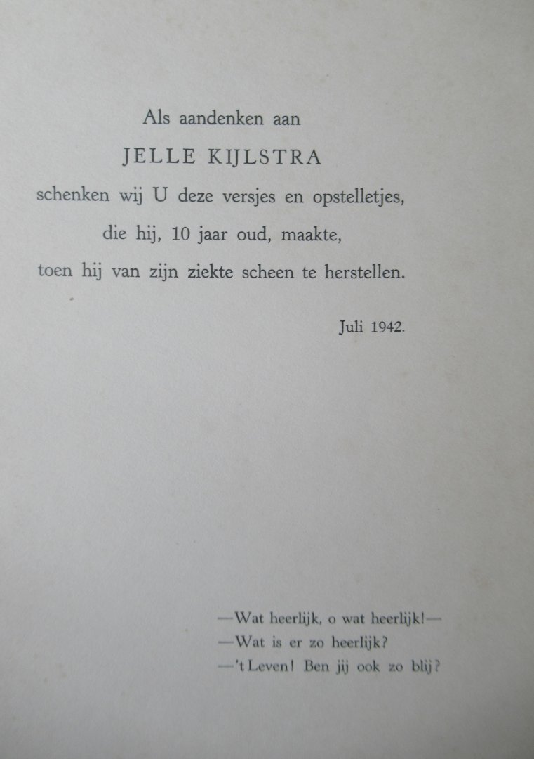 Kijlstra, Jelle - Geen titel. Als aandenken aan Jelle Kijlstra schenken wij u deze versjes en opstelletjes die 10 jaar oud maakte toen hij van zijn ziekte scheen te herstellen.
