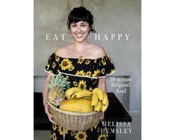 Melissa Hemsley - Eat Happy: 30-minute Feelgood Food