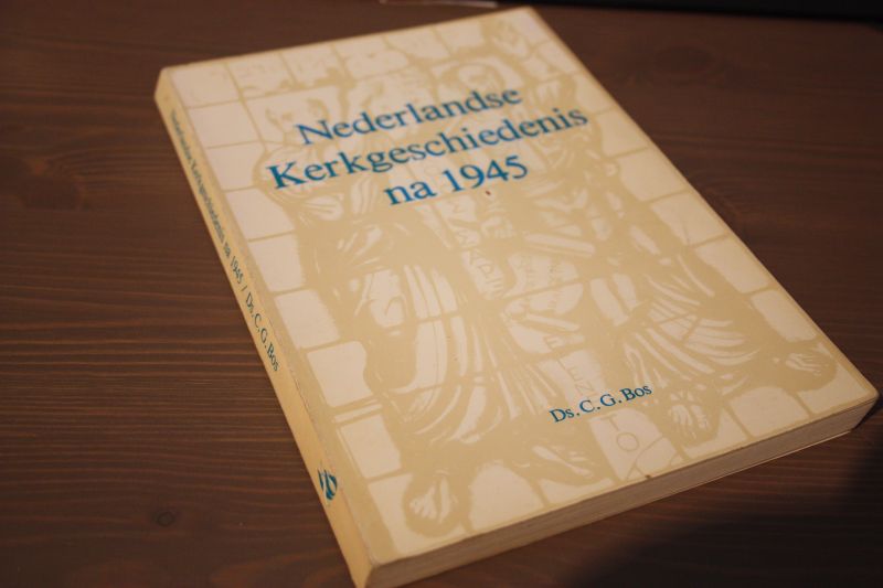 Bos, Ds. C.G. - Nederlandse kerkgeschiedenis na 1945.