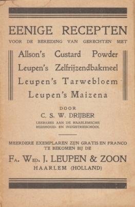 (KOOKBOEKJE). DRIJBER, C.S.W. - Eenige recepten voor de bereiding van gerechten met Allson's Custard Powder, Leupen's Zelfrijzendbakmeel, Leupen's Tarwebloem, Leupen's Maizena.