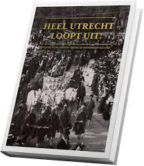 Menno Hessels & Jeroen Jekel - HEEL UTRECHT LOOPT UIT! Spektakel in de straten tijdens Universiteitslustra 1901 - 1961