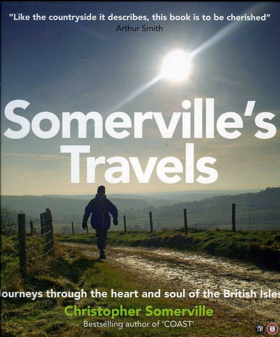 SOMERVILLE, Christopher - Somerville's Travels. Journeys through the Heart and Soul of the British Isles
