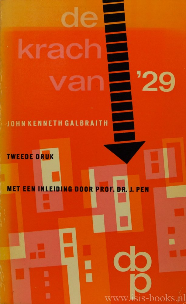GALBRAITH, J.K. - De krach van '29. Met een voorwoord van J. Pen. Vertaling A. Westervaarder.