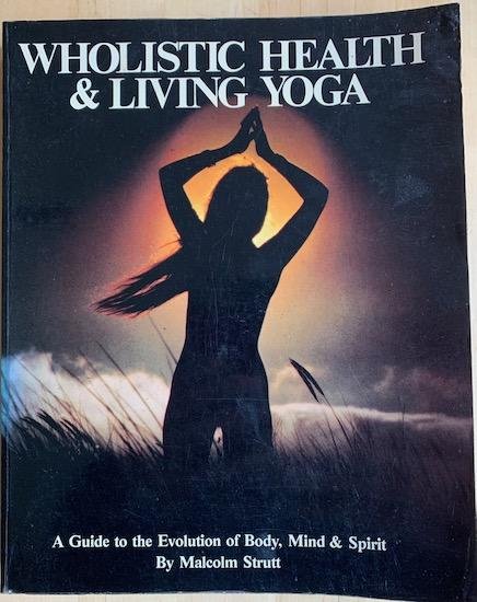 Strutt, Malcolm - WHOLISTIC HEALTH AND LIVING YOGA. A guide to the evolution of body, mind and spirit.