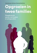 Opgroeien in twee families - Pleegkind zijn samen met ouders en pleegouders