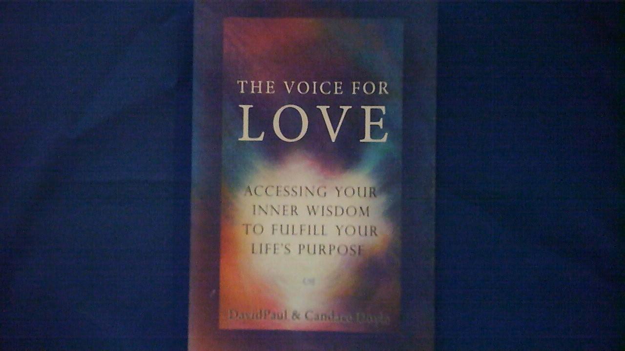DavidPaul Doyle, Candace Doyle - The Voice for Love: Accessing Your Inner Wisdom to Fulfill Your Life's Purpose