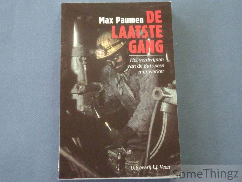 Paumen, Max. - De laatste gang: het verdwijnen van de Europese mijnwerker.