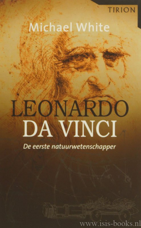 VINCI, LEONARDO DA, WHITE, M. - Leonardo da Vinci. De eerste natuurwetenschapper. Vertaling: Bert van Rijswijk.
