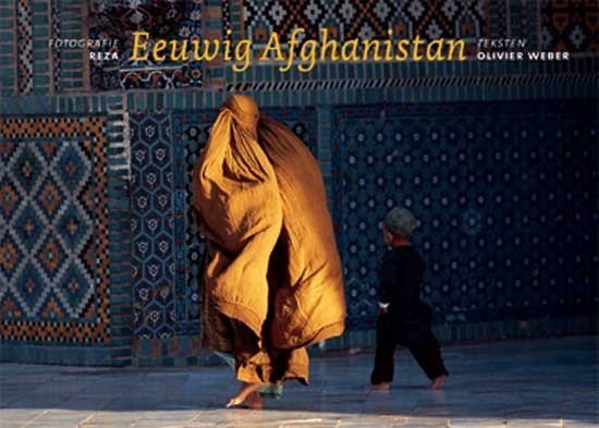 Weber, O. (teksten) en Reza (fotografie) - Eeuwig Afghanistan