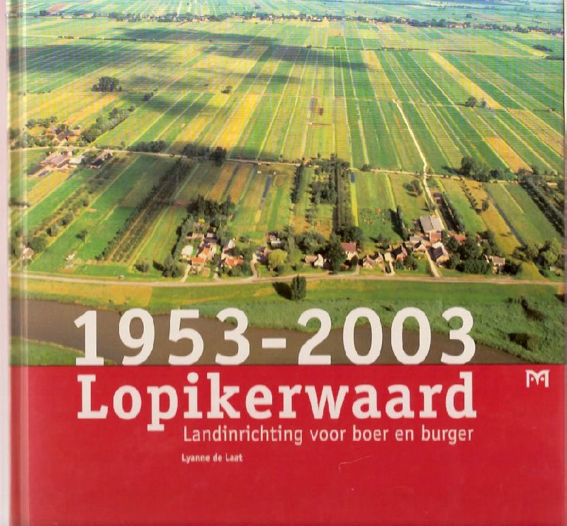 Laat , Lyanne de - 1953-2003 Lopikerwaard. Landinrichting voor boer en burger