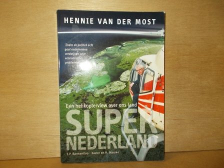 Barmentloo-Koster, S.P. / Massen, H. - Super Nederland een helikopterview over ons land Hennie van der Most
