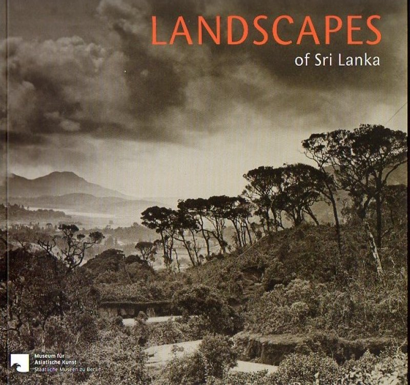 GADEBUSCH, R.D. & BAUTZE, J. - Landscapes of Sri Lanka. Early photography in Ceylon