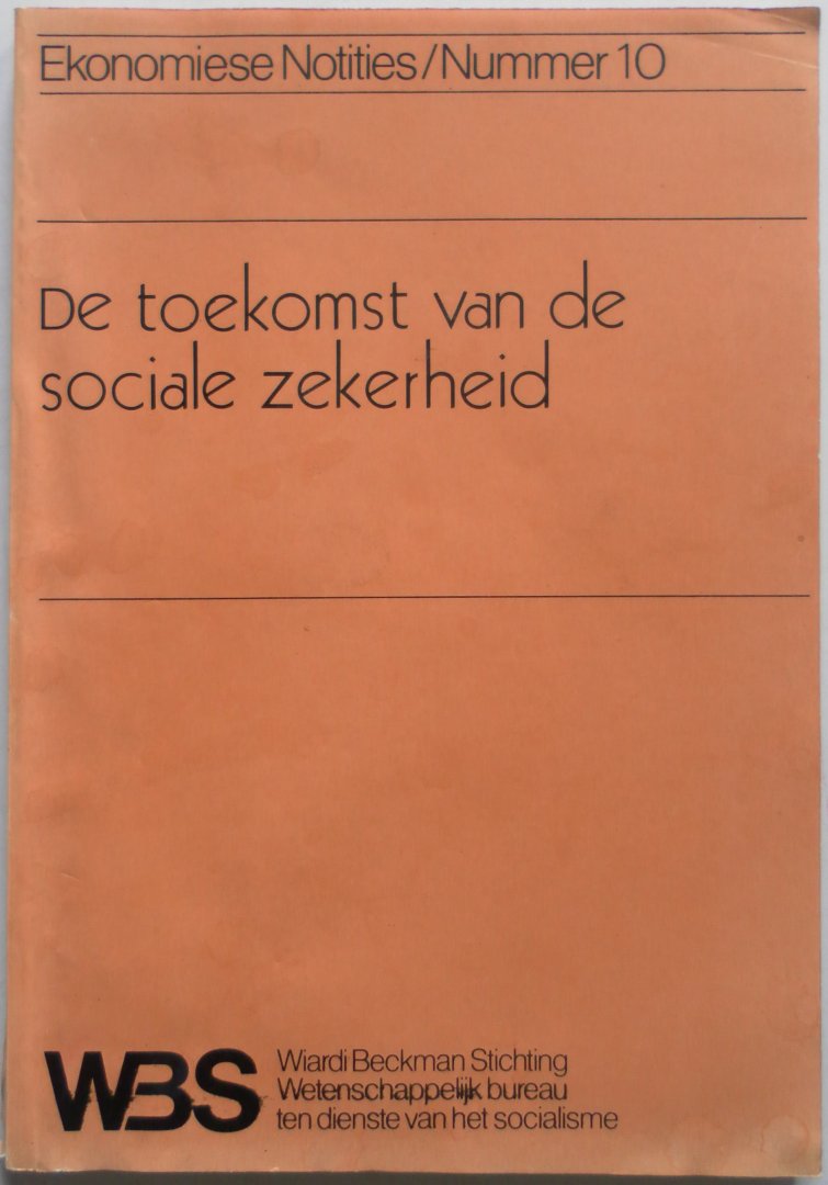 Graaf L de, Petersen C,  Pierik J B M, Toirkens J,  Willems  F J, Wolfson D J, - De toekomst van de sociale zekerheid Ekonomiese Notities Nummer 10