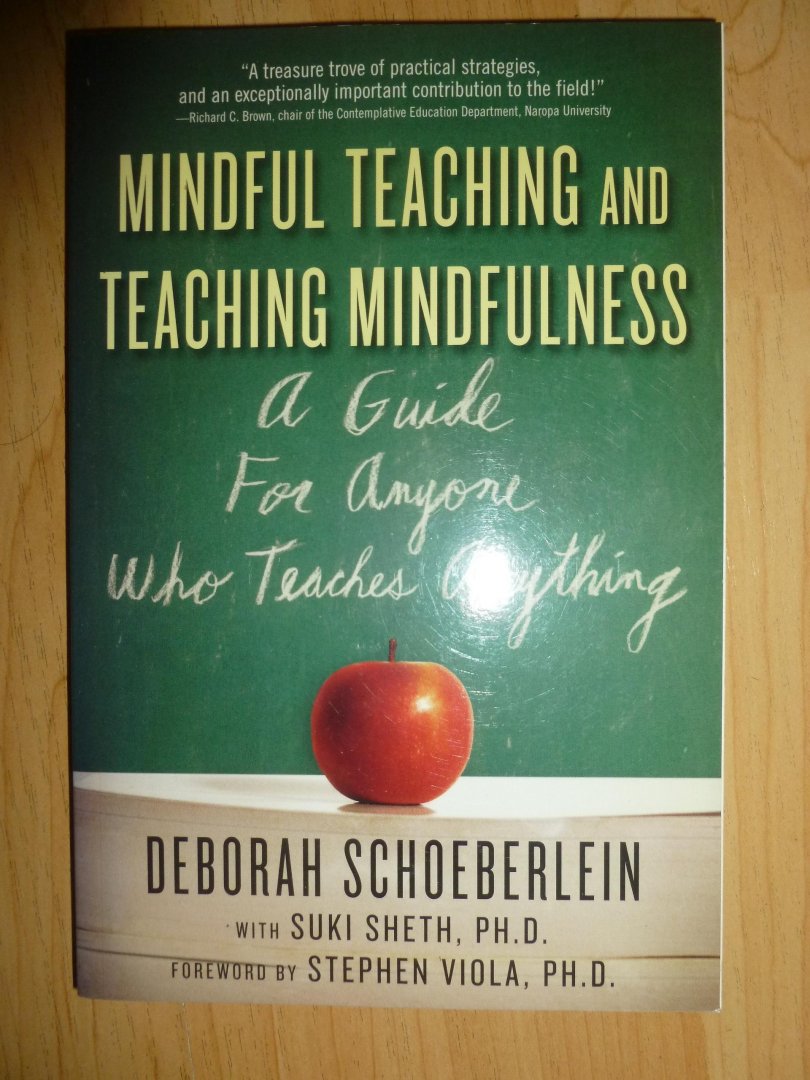 Deborah R. Schoeberlein - Mindful Teaching and Teaching Mindfulness / A Guide for Anyone Who Teaches Anything