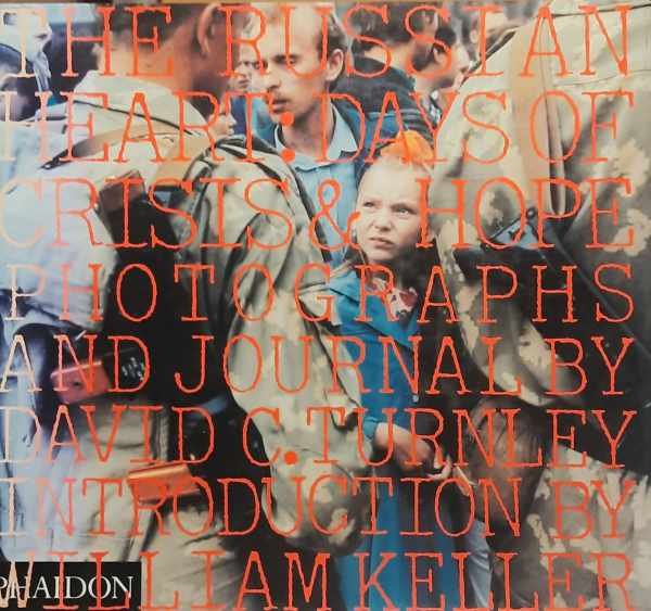 TURNLEY David C. - The Russian Heart - Days of Crisis & Hope