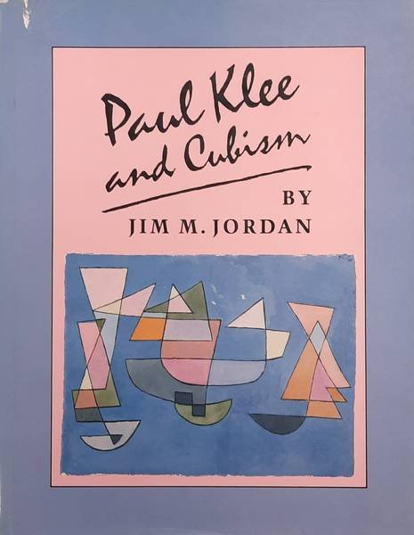 KLEE, PAUL - JIM M. JORDAN. - Paul Klee and Cubism.