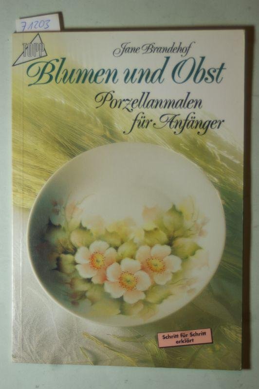 Brandehof, Jane - Blumen und Obst; Porzellanmalen für Anfänger