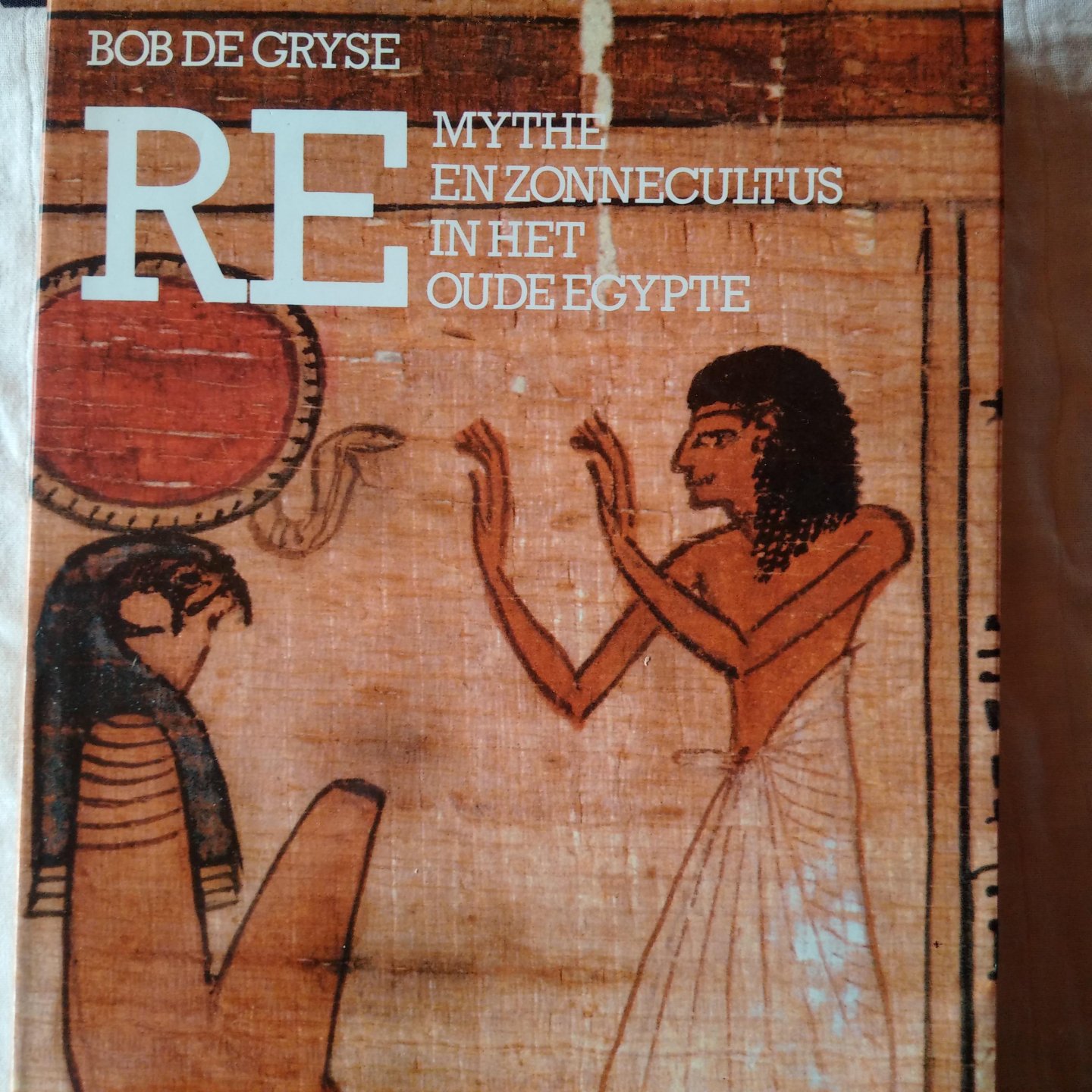 Gryse, Bob de - Re. Mythe en zonnecultus in het oude Egypte