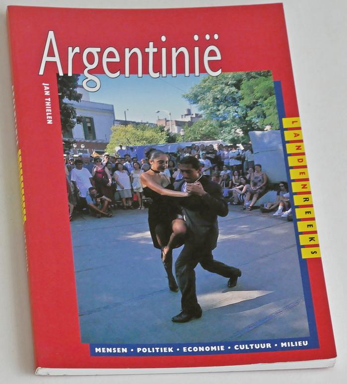 Thielen, Jan - Argentinië. Mensen, politiek, economie, cultuur, milieu