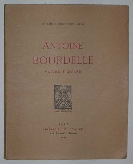 Julia, E-F - Antoine Bourdelle : maitre d'oeuvre.