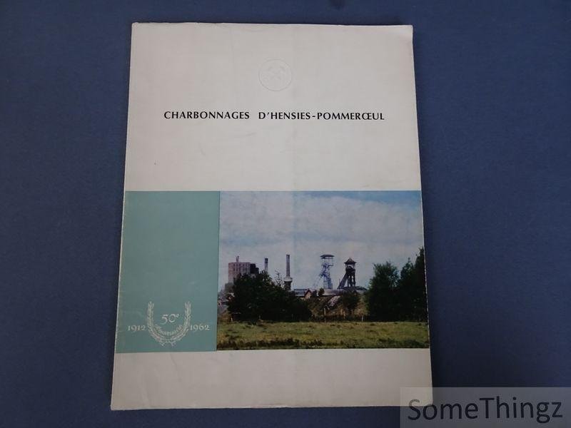N/A. - Les Charbonnages d'Hensies-Pommeroeul 1912-1962. [50e anniversaire, cinquantenaire.]