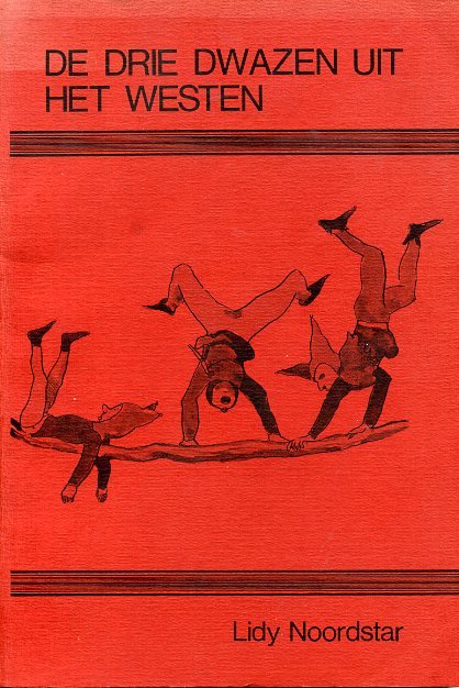 Noordstar, Lidy - De drie dwazen uit het westen: feiten, fabels en andere wetenswaardigheden over harlekijn, nar en clown.