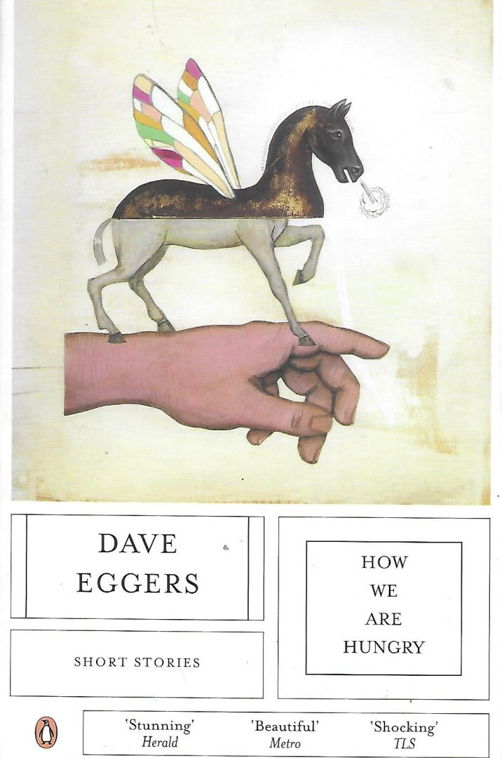 Eggers, Dave - Hoe we are hungry . Short stories