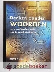 Winkler, Pierre - Denken zonder woorden --- Een vergelijkend overzicht van de wereldgodsdiensten