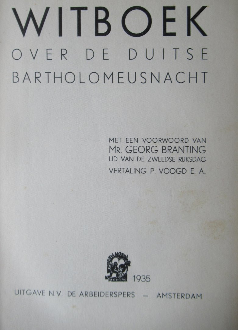 Brandting, Georg Mr. (vorwoord) - Voogd, P. e.a (vertaling) - Witboek over de Duitse Bartholomeusnacht. De Rijksdagbrand opgelost! (over Hitlers massamoord op SA-leiders, juni 1934