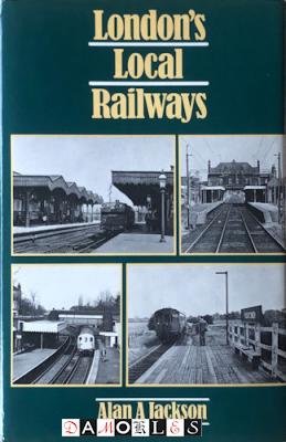 Alan A. Jackson - London's Local Railways
