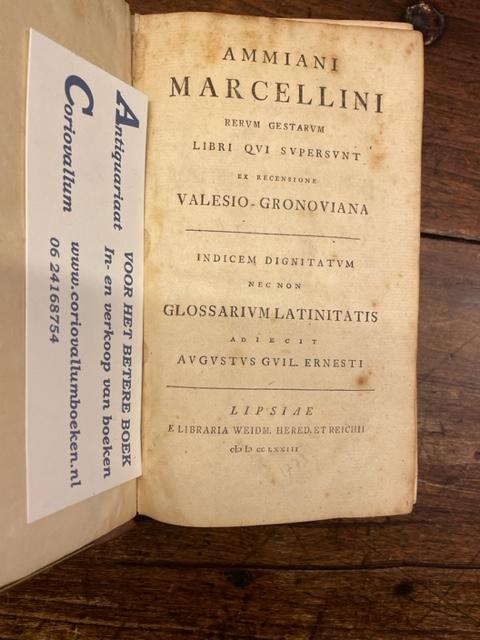 Ernesti, Augustus Guil. - Ammiani Marcellini Rerum Gestarum Libri Qui Supersunt Ex Recensione Valesio-Gronoviana