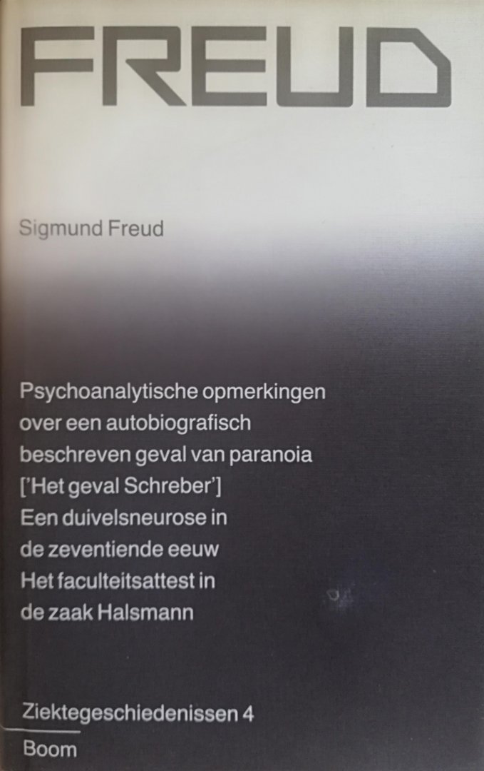 Freud , Sigmund . [ ISBN 9789060096666 ]  3519 - Freud . ( Ziektegeschiedenissen 4 . ) Psychoanalytische opmerkingen over een autobiografisch beschreven geval van paranoia ['Het geval Schreber']. Een duivelsneurose in de zeventiende eeuw. Het faculteitsattest in de zaak Halsmann..