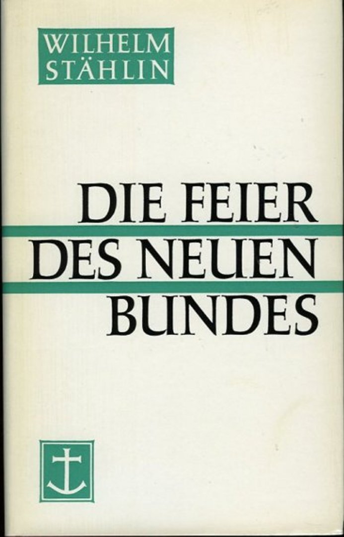 STÄHLIN, Wilhelm - Die Feier des Neuen Bundes. Betrachtungen zur Messe.