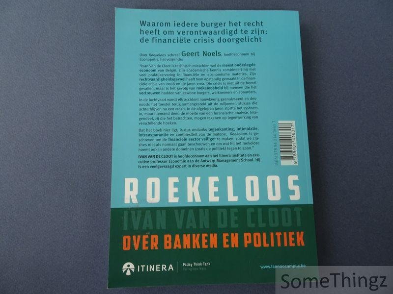 Ivan van de Cloot. - Roekeloos. Over banken en politiek.