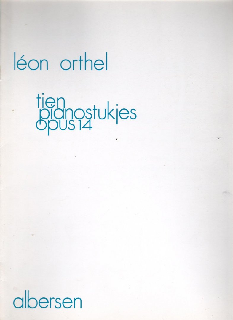 Orthel, Leon - Tien Pianostukjes opus 14