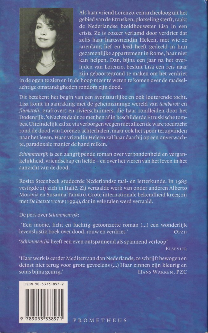 Steenbeek (Utrecht, 25 mei 1959), Rosita - Schimmenrijk - Een Nederlandse beeldhouwster trekt in Italie door het gebied waar de Etrusken leefden, op zoek naar sporen van haar plotseling overleden minnaar