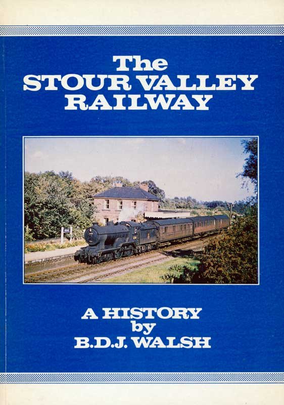 Walsh, B.D.J. - The Stour Valley Railway