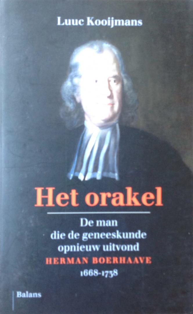 Kooijmans, Luuc - Het orakel / de man die de geneeskunde opnieuw uitvond: Herman Boerhaave 1668-1738