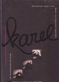Karel van Straaten - KAREL Uitgelezen foto's van Karel van Straaten 1938-1993