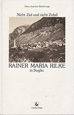 Barkenings, Hans-Joachim - Rainer Maria Rilke in Soglio. Nicht Ziel und nicht Zufall.