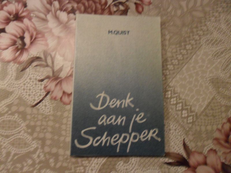 Quist M. - Denk aan je Schepper