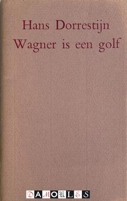 Hans Dorrestijn - Wagner is een golf