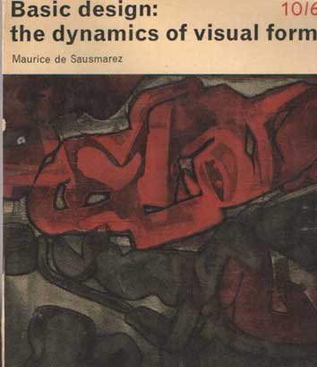 Sausmarez, Maurice de - Basic Design - The Dynamics of Visual Form