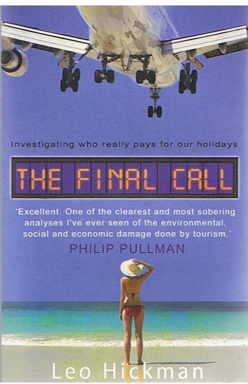 Hickman, Leo - The final call - investigating who really pays for our holidays