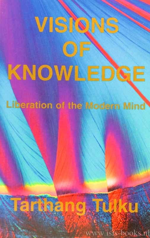 TARTHANG TULKU - Visions of knowledge. Liberation of the modern mind.