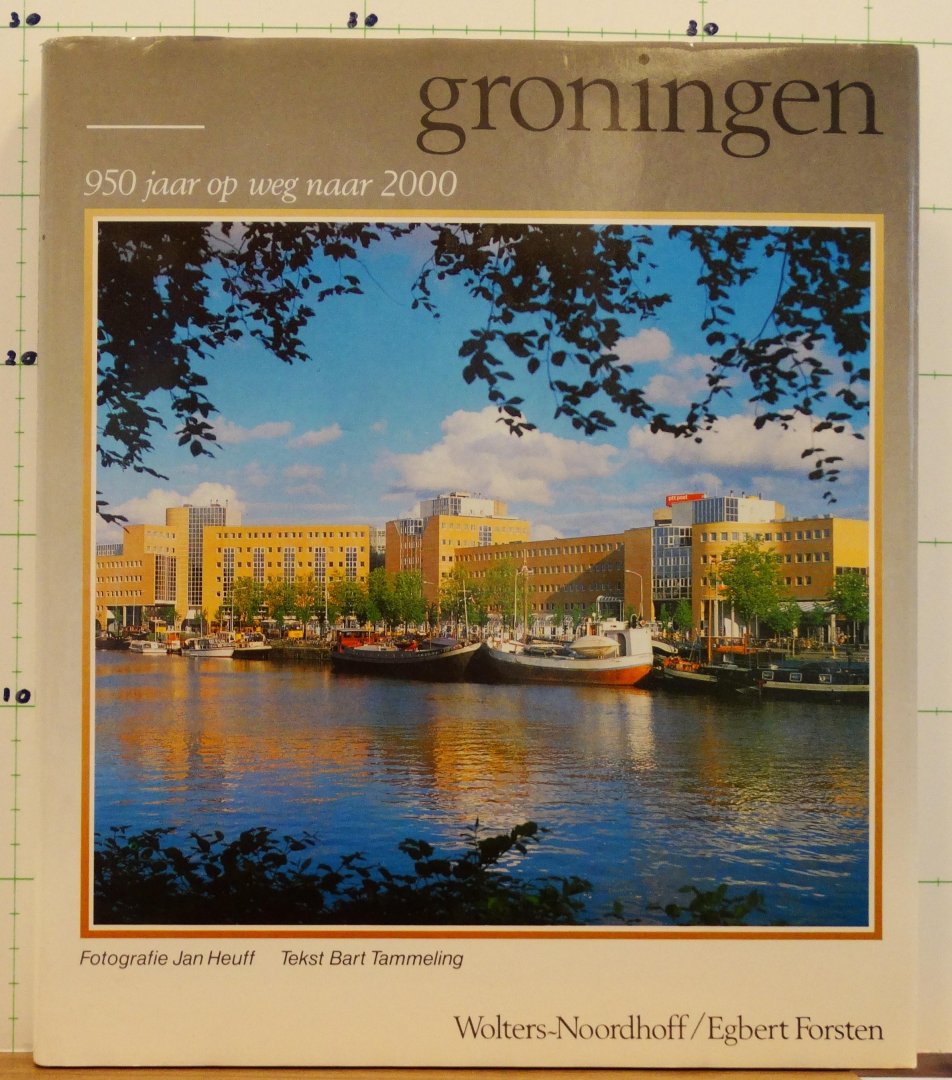 Tammeling, Bart - Heuff, Jan (foto's) - Groningen 950 jaar op weg naar 2000