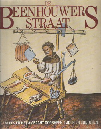 Salvetti, Francoise - De Beenhouwersstraat. Het vlees en het ambacht doorheen tijden en kulturen.