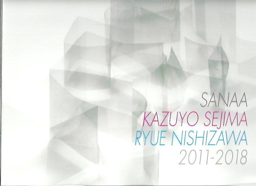 GA ARCHITECT - SANAA - GA Architect - SANAA - Kazuyo Sejima + Ryue Nishizawa 2011-2018.