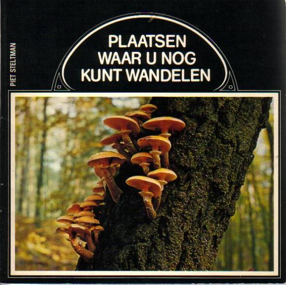 Steltman, Piet - Plaatsen waar u nog kunt wandelen