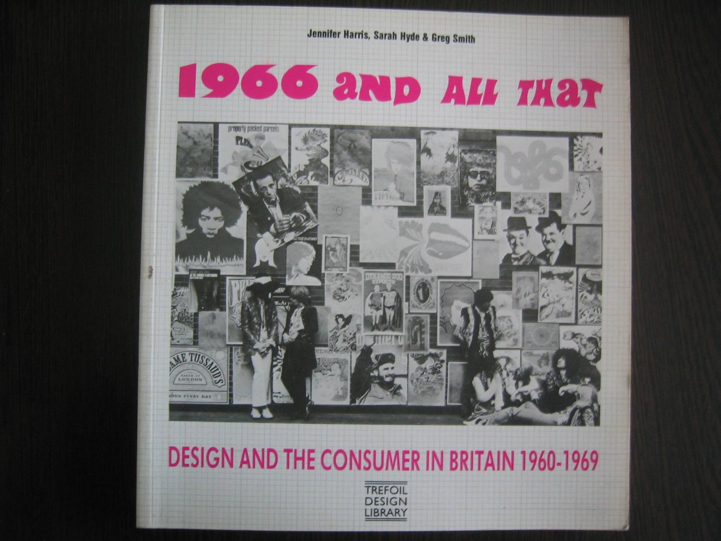 Harris, Jennifer, Sarah Hyde en Greg Smith - 1966 and all that. Design and the consumer in Britain 1960-1969